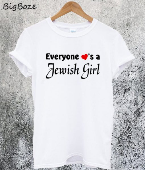 Everyone Loves a Jewish Girl T-Shirt