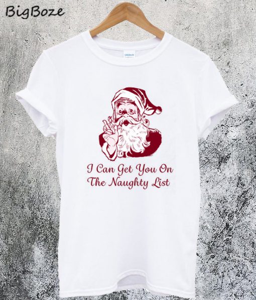 I Can Get You On The Naughty List T-Shirt