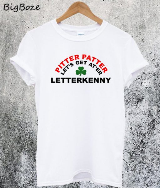 Letterkenny Pitter Patter Let's Get At'er T-Shirt