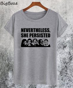 Nevertheless She Persisted T-Shirt