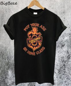Put Your Ass On Some Class T-Shirt