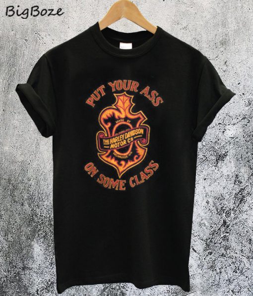 Put Your Ass On Some Class T-Shirt