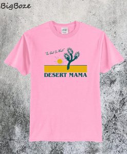 The Best Go West Desert Mama T-Shirt