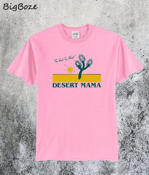 The Best Go West Desert Mama T-Shirt