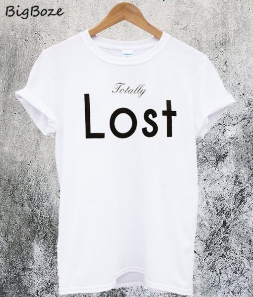 Totally Lost T-Shirt