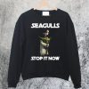 Yoda Seagulls Stop It Now Sweatshirt