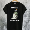 Yoda Seagulls Stop It Now T-Shirt