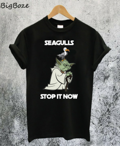 Yoda Seagulls Stop It Now T-Shirt