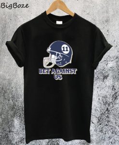 Bet Against Us T-Shirt