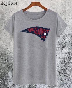 Bet Against Us T-Shirt