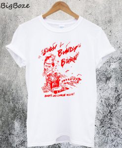 Burn Bundy Burn T-Shirt