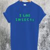I Like Insects T-Shirt