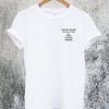 I Never Thought I'd Live to See All These Fucking Dreams T-Shirt