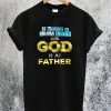 I Took a DNA Test and God is my Father T-Shirt