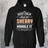 Keep Calm And Let Sherry Handle It Hoodie