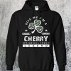 Kiss Me I'm A Cherry HoodieKiss Me I'm A Cherry Hoodie