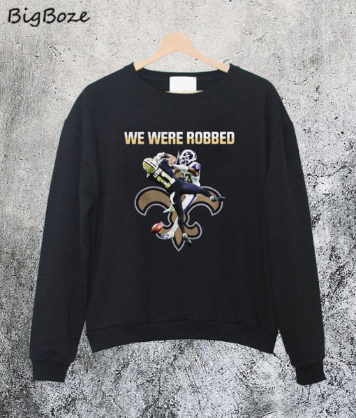 New Orleans Saint We Were Robbed Sweatshirt