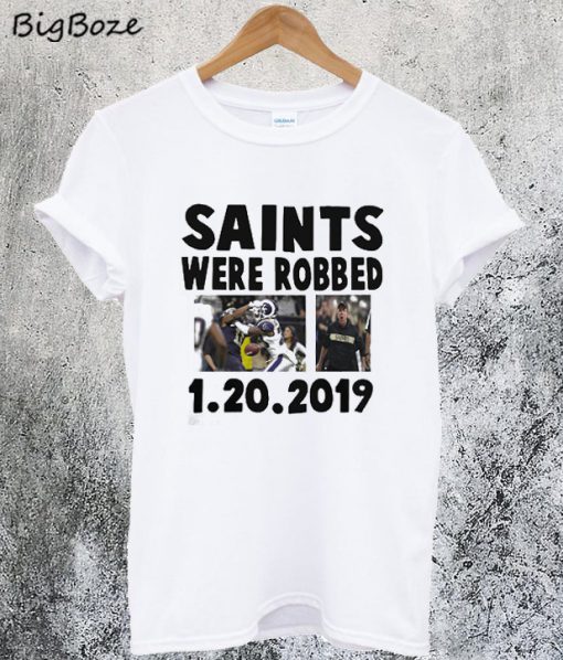 Saints Were Robbed 1 20 2019 T-Shirt