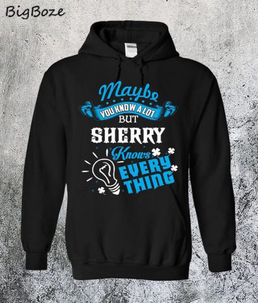 Sherry Knows Everything Hoodie