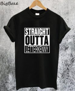 Straight Outta LETTERKENNY T-Shirt