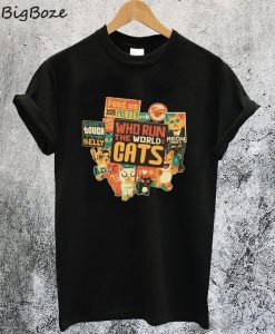 Who Run The World Cats T-Shirt