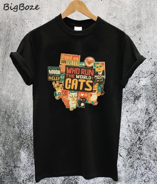 Who Run The World Cats T-Shirt