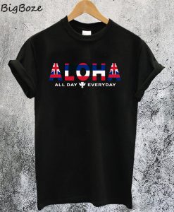 Aloha All Day Everyday T-Shirt