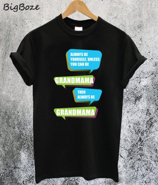 Always Be Yourself Grandmama Larry Johnson T-Shirt