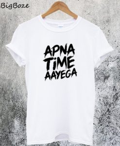 Apna Time Aayega T-Shirt