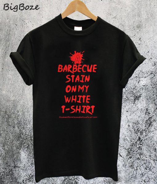 Bbq Stain On My White T-Shirt