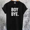 Boy Bye T-Shirt