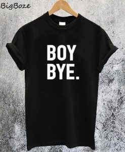 Boy Bye T-Shirt