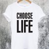 Choose Life T-Shirt