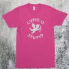 Cupid is Stupid T-Shirt