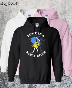 Don't Be a Salty Bitch Hoodie