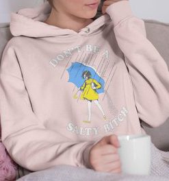 Don't Be a Salty Bitch Hoodie