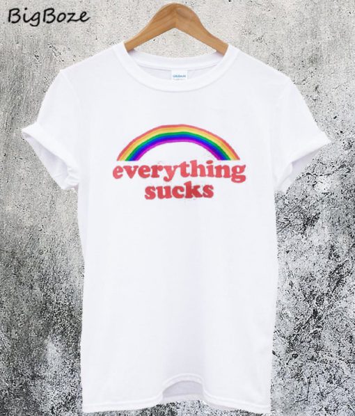 Everything Sucks Rainbow T-Shirt