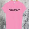 Girls Can Do Anything T-Shirt