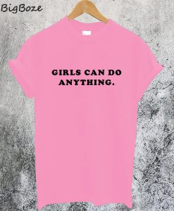 Girls Can Do Anything T-Shirt