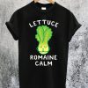 Lettuce Romaine Calm T-Shirt