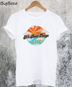 No Bad Days T-Shirt