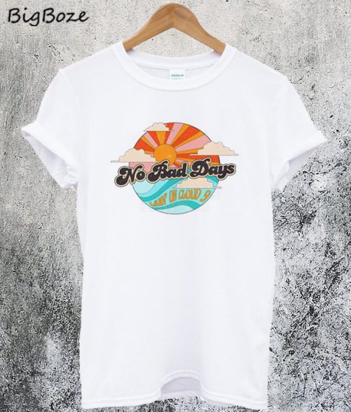 No Bad Days T-Shirt