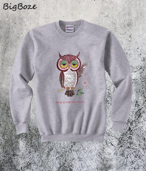 Owl You're Getting Very Sleepy Sweatshirt