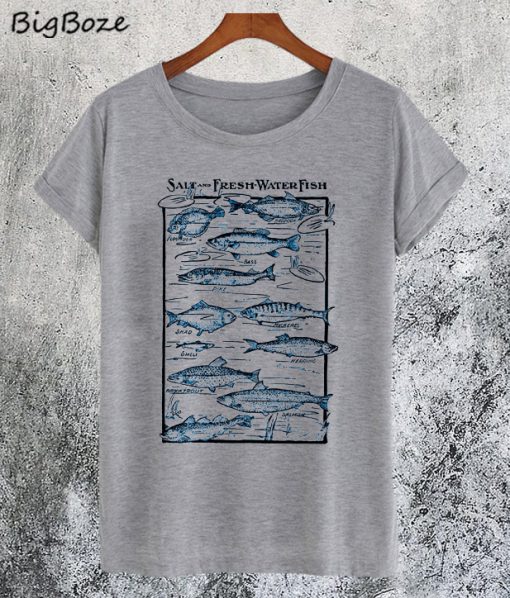 Salt and fresh Water Fish T-Shirt