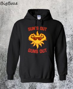 Sun's Out Guns Out Hoodie