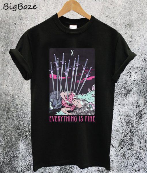 Ten Of Swords Everything Is Fine T-Shirt