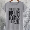 The American Dream Belongs To Us All Kamala Harris Quote T-Shirt