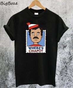 Where's Chapo T-Shirt