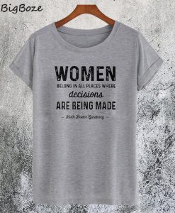 Women Belong In All Place Where Decisions T-Shirt
