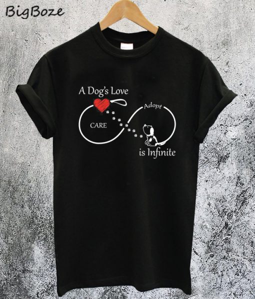 A Dog's Love is Infinite T-Shirt